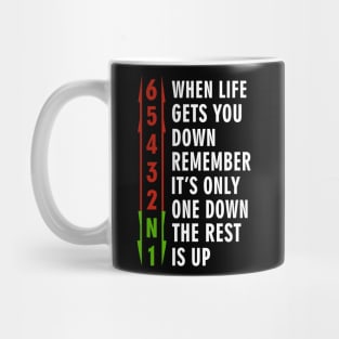 When life gets you down, remember. It's only one down, the rest is up Mug